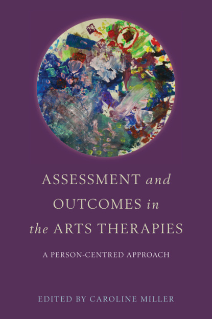 Группа авторов - Assessment and Outcomes in the Arts Therapies