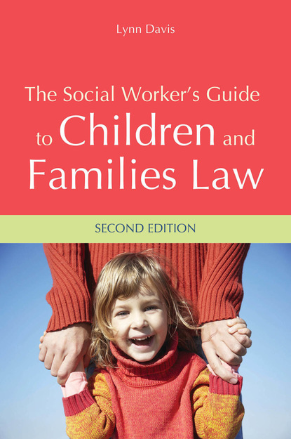 Lynn Davis - The Social Worker's Guide to Children and Families Law