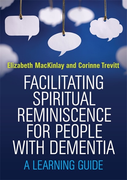 Elizabeth MacKinlay — Facilitating Spiritual Reminiscence for People with Dementia