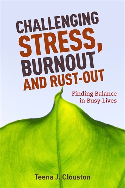 Teena J. Clouston - Challenging Stress, Burnout and Rust-Out