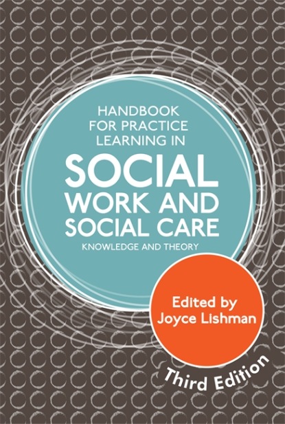 Группа авторов - Handbook for Practice Learning in Social Work and Social Care, Third Edition