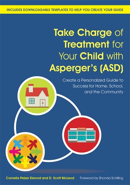 Cornelia Pelzer Elwood - Take Charge of Treatment for Your Child with Asperger's (ASD)