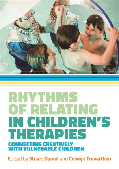 Группа авторов - Rhythms of Relating in Children's Therapies