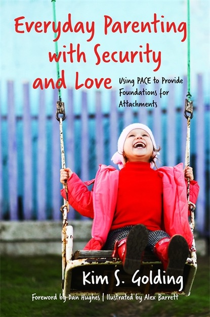 Kim Golding S. - Everyday Parenting with Security and Love