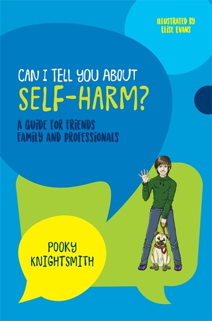 Pooky Knightsmith - Can I Tell You About Self-Harm?