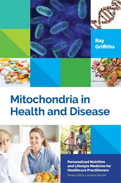 Ray Griffiths - Mitochondria in Health and Disease