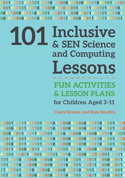 Kate Bradley - 101 Inclusive and SEN Science and Computing Lessons