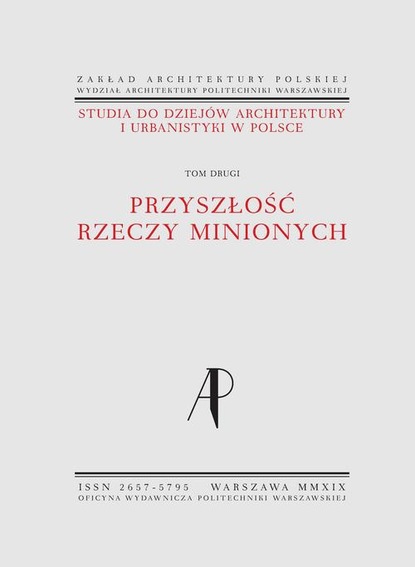 Małgorzata Rozbicka - Studia do dziejów architektury i urbanistyki w Polsce. Tom II. Przyszłość rzeczy minionych