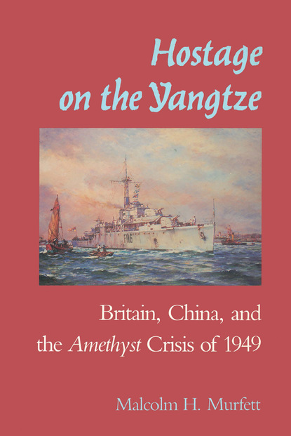 Malcolm H. Murfett - Hostage on the Yangtze