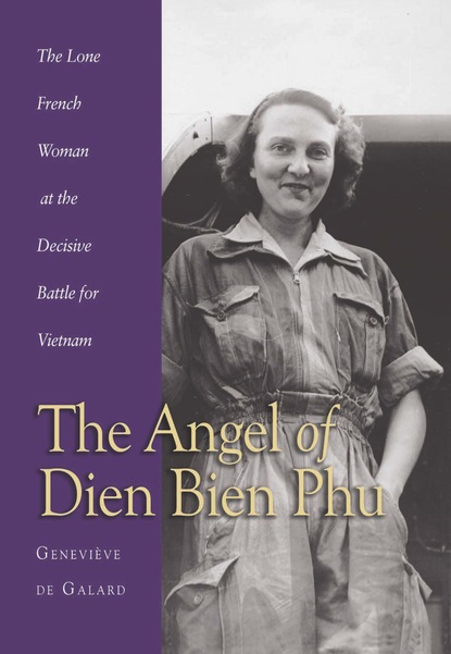 Genevieve  de Galard - Angel of Dien Bien Phu