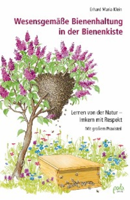 Erhard Maria Klein - Wesensgemäße Bienenhaltung in der Bienenkiste