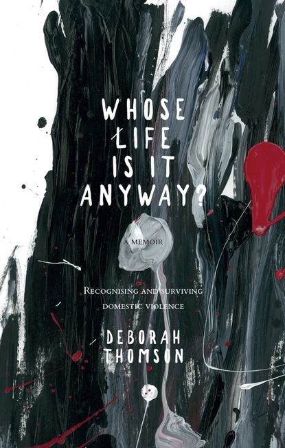 Deborah Thomson — Whose Life is it Anyway?