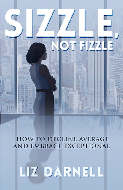 Liz Darnell - Sizzle, Not Fizzle