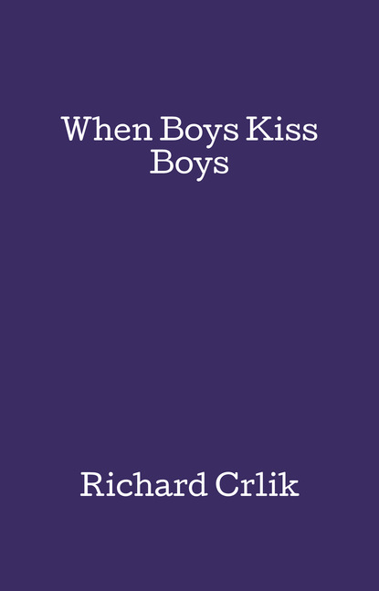 Richard Crlik — When Boys Kiss Boys