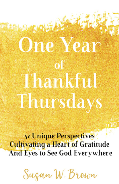 Susan W. Brown — One Year of Thankful Thursdays