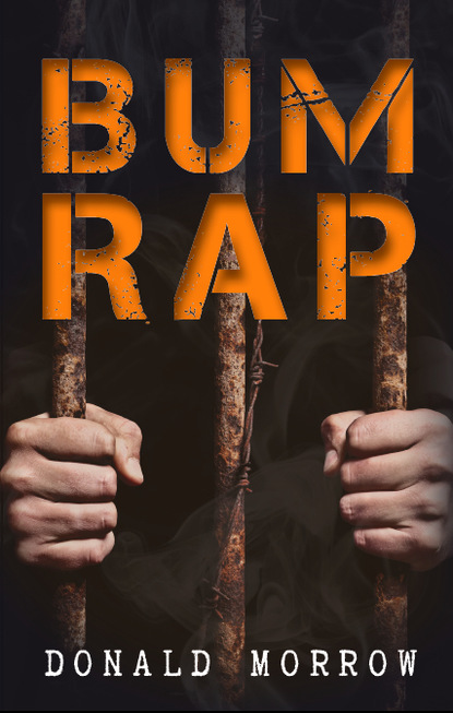 Donald E. Morrow — Bum Rap