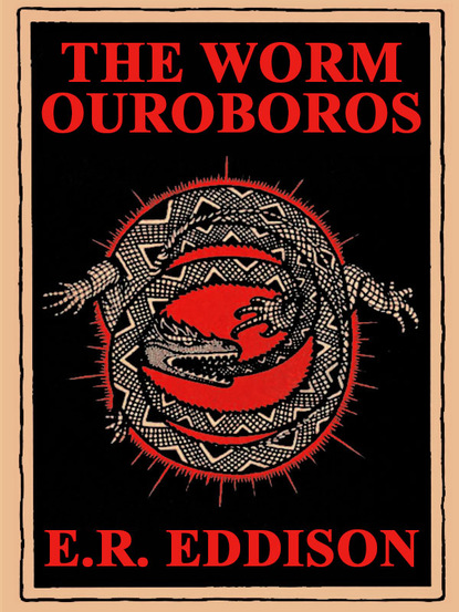 E.R. Eddison — The Worm Ouroboros