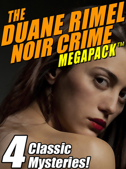 Duane Rimel — The Duane Rimel Noir Crime MEGAPACK ™: 4 Classic Mystery Novels!