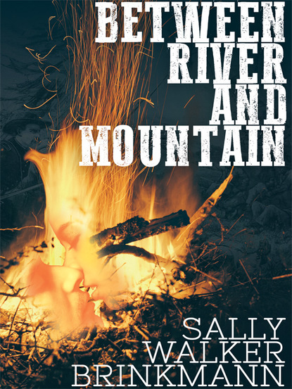 Sally Walker Brinkmann - Between River and Mountain