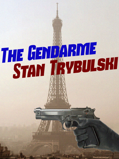 Stan Trybulski — The Gendarme