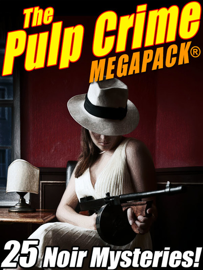 Fletcher Flora — The Pulp Crime MEGAPACK®: 25 Noir Mysteries