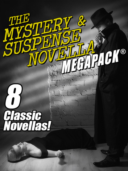 Jacques Futrelle — The Mystery & Suspense Novella MEGAPACK®