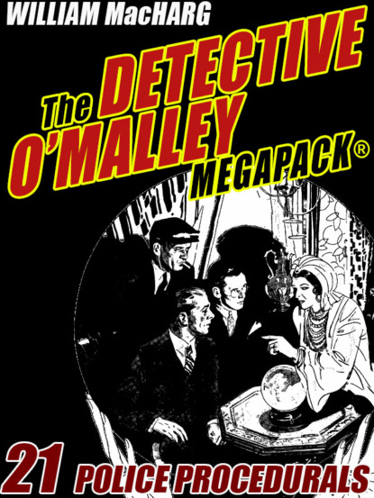 MacHarg William — The Detective O'Malley MEGAPACK®