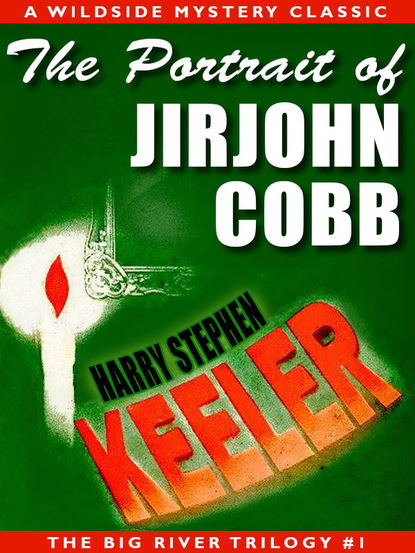 Harry Stephen Keeler - The Portrait of Jirjohn Cobb