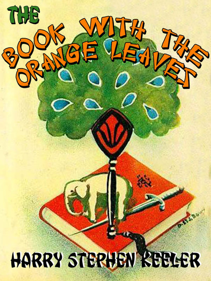 Harry Stephen Keeler - The Book with the Orange Leaves (Way Out #3)