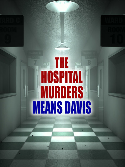 Means Davis — The Hospital Murders