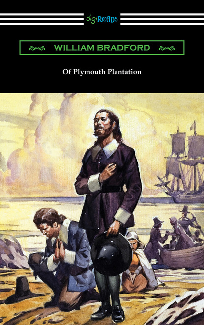 William Bradford - Of Plymouth Plantation