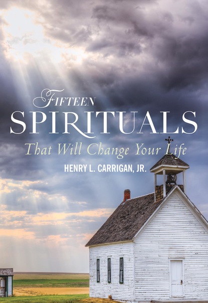 Henry L. Carrigan Jr. — Fifteen Spirituals That Will Change Your Life