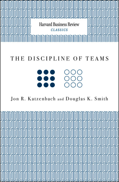 Jon R. Katzenbach - The Discipline of Teams