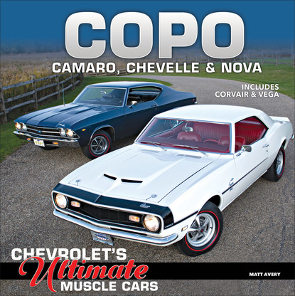 Matt Avery — COPO Camaro, Chevelle & Nova: Chevrolet's Ultimate Muscle Cars