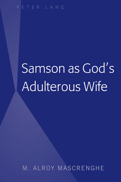 M. Alroy Mascrenghe - Samson as Gods Adulterous Wife