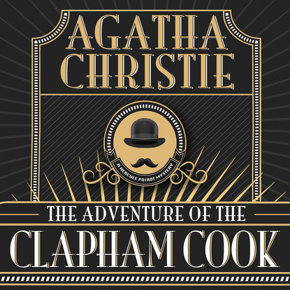Agatha Christie - Hercule Poirot, The Adventure of the Clapham Cook (Unabridged)
