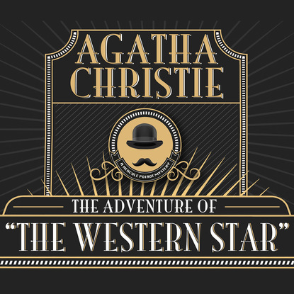 

Hercule Poirot, The Adventure of the Western Star (Unabridged)