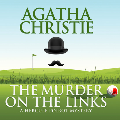 Agatha Christie - Hercule Poirot, The Murder on the Links (Unabridged)
