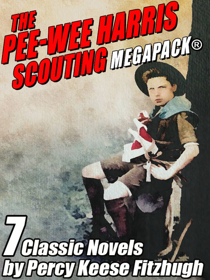 Percy Keese Fitzhugh — The Pee-wee Harris Scouting MEGAPACK®