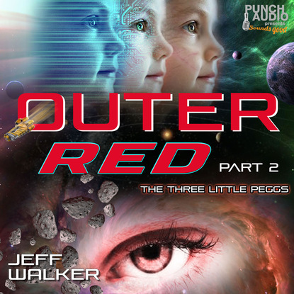 The Three Little Peggs, Pt. 2 - Outer Red, Book 2 (Unabridged) - Jeff Walker