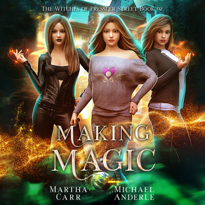 Ксюша Ангел - Making Magic - Witches of Pressler Street, Book 2 (Unabridged)