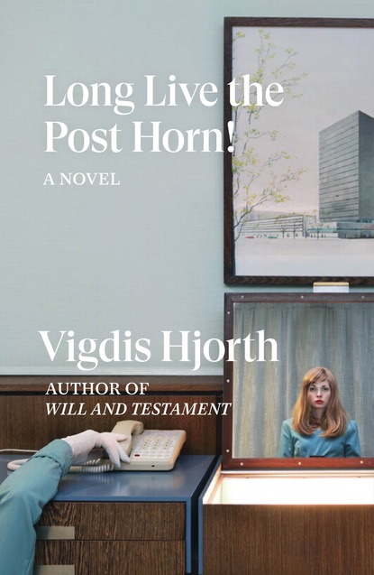 Vigdis Hjorth - Long Live the Post Horn!