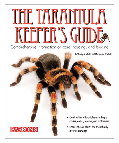 Stanley A. Schultz - The Tarantula Keeper's Guide