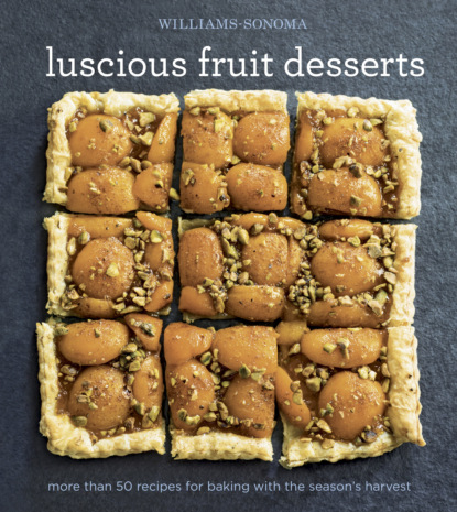 Группа авторов - Williams-Sonoma Luscious Fruit Desserts