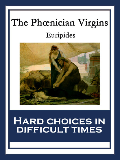 Euripides - The Phœnician Virgins (Phoenician Virgins)