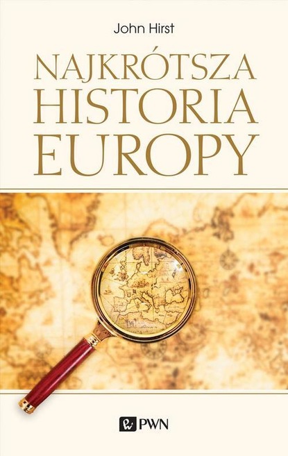 John Hirst - Najkrótsza historia Europy