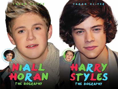 Sarah Oliver — Harry Styles & Niall Horan: The Biography - Choose Your Favourite Member of One Direction