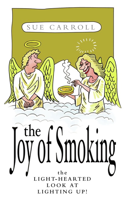 Sue Carroll & Sue Brealy — The Joy of Smoking: The Light-Hearted Look at Lighting Up