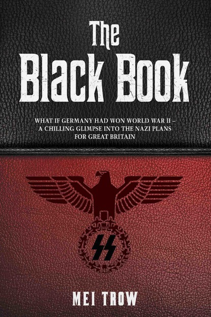 

The Black Book: What if Germany had won World War II - A Chilling Glimpse into the Nazi Plans for Great Britain