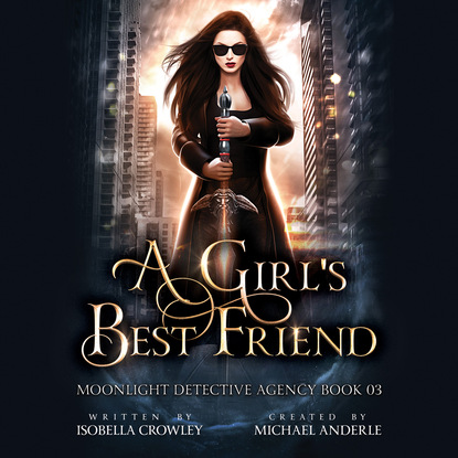 Ксюша Ангел - A Girl's Best Friend - Moonlight Detective Agency, Book 3 (Unabridged)